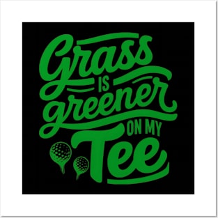 Funny Golf Saying Grass is Greener on my tee Posters and Art